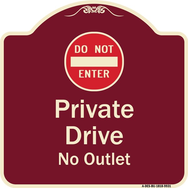 Designer Series-Private Drive No Outlet With Do Not Enter Symbol, 18" H, BU-1818-9931